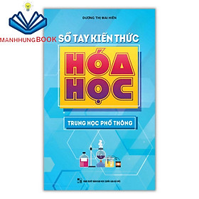 Sách - Sổ Tay Kiến Thức Hóa Học Trung Học Phổ Thông