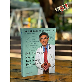 (Tác giả đoạt giải Nobel hoá học) ĐIỀU THÚ VỊ XAY RA TRÊN ĐƯỜNG TỚI STOCKHOLM - Robert Lefkowitz và Randy Hall – Minh Thùy dịch – Gieo Books