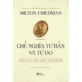Chủ nghĩa Tư bản và Tự do (Capitalism and Freedom) (Bìa cứng) - Bản Quyền