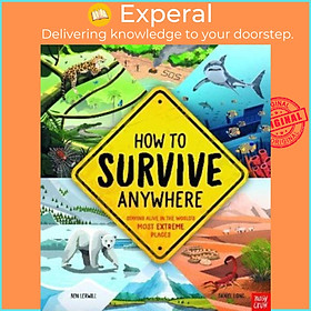 Sách - How To Survive Anywhere: Staying Alive in the World's Most Extreme Places by Daniel Long (UK edition, hardcover)