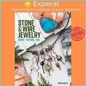 Sách - Stone & Wire Jewelry by Irina Miech (US edition, paperback)