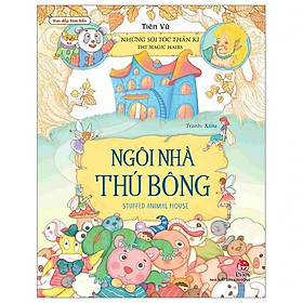 Bộ Sách Vun Đắp Tâm Hồn - Những Sợi Tóc Thần Kì: Ngôi Nhà Thú Bông (The Magic Hairs: Stuffed Animal House)