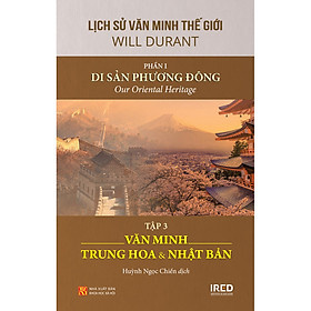 Nơi bán Lịch Sử Văn Minh Thế Giới - Phần 1: Di Sản Phương Đông (Tập 3: Văn Minh Trung Hoa Và Nhật Bản) - Giá Từ -1đ