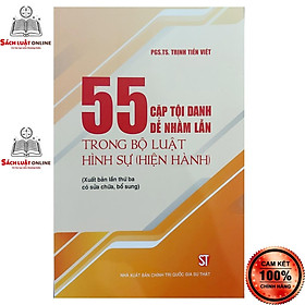 Sách - 55 cặp tội danh dễ nhầm lẫn trong bộ luật hình sự hiện hành (xuất bản lần thứ 3)