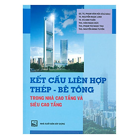 Hình ảnh sách Kết Cấu Liên Hợp Thép - Bê Tông Trong Nhà Cao Tầng Và Siêu Cao Tầng