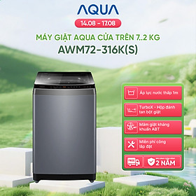 Máy giặt Aqua 7.2 kg AWM72-316K(S) - Bảo hành 2 năm - Hỗ trợ lắp đặt - Hàng chính hãng