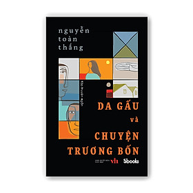 DA GẤU VÀ CHUYỆN TRƯƠNG BỐN – Nguyễn Toàn Thắng