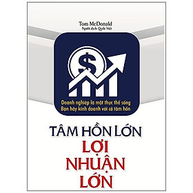 Tâm Hồn Lớn Lợi Nhuận Lớn