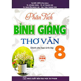  Phân Tích Bình Giảng Thơ Văn 8 ( Dùng Chung Cho Các Bộ SGK Hiện hành )