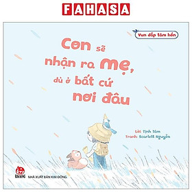 Vun Đắp Tâm Hồn - Con Sẽ Nhận Ra Mẹ, Dù Ở Bất Cứ Nơi Đâu - Tam Tam