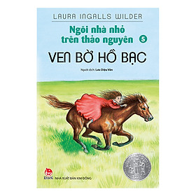 [Download Sách] Ngôi Nhà Nhỏ Trên Thảo Nguyên Tập 5: Ven Bờ Hồ Bạc (Tái Bản 2019)