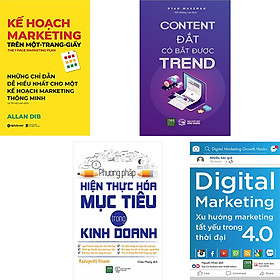 Combo 4 Cuốn Sách Tuyệt Phẩm Về Nghệ Thuật Bán Hàng: Kế Hoạch Marketing Trên Một Trang Giấy + Content Đắt Có Bắt Được Trend + Phương Pháp Hiện Thực Hóa Mục Tiêu Trong Kinh Doanh + Digital Marketing - Xu Hướng Marketing Tất Yếu Trong Thời Đại 4.0
