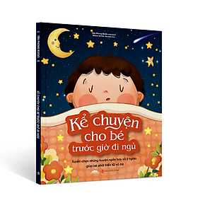 Kể Chuyện Cho Bé Trước Giờ Đi Ngủ - Tuyển Chọn Những Mẫu Truyện Hay Và Ý Nghĩa - Công ty TNHH Tiên Phong Books