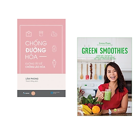 Combo sách dành cho Phái Đẹp: Chống Đường Hóa – Đường Tắt Để Chống Lão Hóa +Green Smoothies - Giảm Cân, Làm Đẹp Da, Tăng Cường Sức Đề Kháng Với 7 Ngày Uống Sinh Tố Xanh/ Tặng Bookmark 