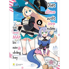 Hình ảnh [Manga] Diệt Slime Suốt 300 Năm, Tôi Levelmax Lúc Nào Chẳng Hay (Tập 6)