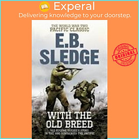 Sách - With the Old Breed : The World War Two Pacific Classic by Eugene B Sledge (UK edition, paperback)