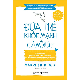 Đứa Trẻ Khỏe Mạnh Về Cảm Xúc (Sách Làm Cha Mẹ/ Nắm Bắt Tâm Lí Trẻ Nhỏ)