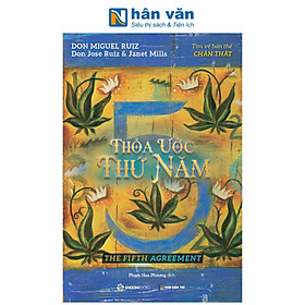 Sách - Thỏa Ước Thứ Năm - Tìm Về Bản Chất Chân Thật - Janet Mills, don Jose Ruiz, don Miguel Ruiz