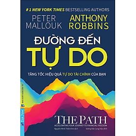 Đường Đến Tự Do - Tăng Tốc Hiệu Quả Tự Do Tài Chính Của Bạn