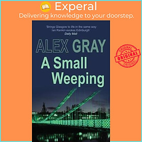 Sách - A Small Weeping : The compelling Glasgow crime series by Alex Gray (UK edition, paperback)