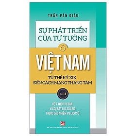 Sự Phát Triển Của Tư Tưởng ở Việt Nam Từ Thế Kỷ XIX Đến Cách Mạng Tháng Tám - Tập 2