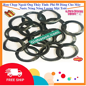 Mua COMBO 10 Ron Chụp Ngoài Ống Thủy Tinh Phi 58 - Dùng Cho Máy Nước Nóng Năng Lượng Mặt Trời