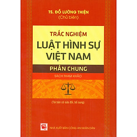 Hình ảnh Trắc Nghiệm Luật Hình Sự Việt Nam - Phần Chung (Sách tham khảo; Tái bản có sửa chữa, bổ sung)