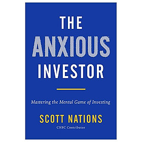 The Anxious Investor: Mastering The Mental Game Of Investing