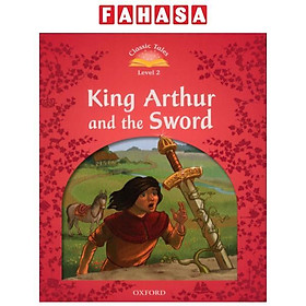 Sách ngoại văn: Classic Tales, Second Edition 2: The King Arthur And The Sword