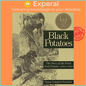 Sách - Black Potatoes : The Story of the Great Irish Famine, 1845-1850 by Susan Campbell Bartoletti (paperback)