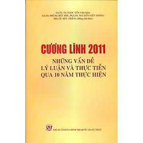 [Download Sách] Cương Lĩnh 2011 - Những Vấn Đề Lý Luận Và Thực Tiễn Qua 10 Năm Thực Hiện