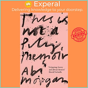 Hình ảnh Sách - This is Not a Pity Memoir : The heartbreaking and life-affirming memoir fro by Abi Morgan (UK edition, hardcover)