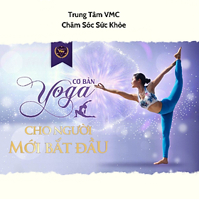 Hình ảnh Khóa Học Video Online Yoga Cơ Bản Cho Người Mới Bắt Đầu - Trung Tâm Chăm Sóc Sức Khỏe VMC