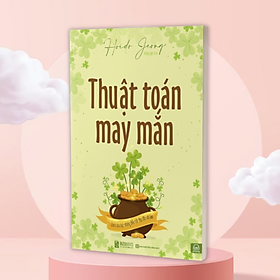 Thuật toán may mắn – Cách thu hút những điều may mắn đến với bạn