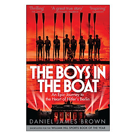 Download sách [Hàng thanh lý miễn đổi trả] The Boys In The Boat: An Epic Journey to the Heart of Hitler's Berlin (Paperback)