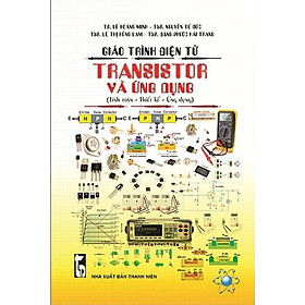 [Tải ebook] GIÁO TRÌNH ĐIỆN TỬ – TRANSISTOR VÀ ỨNG DỤNG (TÍNH TOÁN – THIẾT KẾ – ỨNG DỤNG) PDF