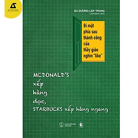 [Download Sách] Sách - MCDONALD’S Xếp Hàng Dọc, STARBUCKS Xếp Hàng Ngang: Bí mật phía sau thành công của thầy giáo ngàn “like”