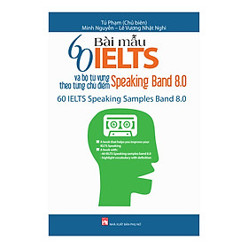 [Download Sách] 60 Bài Mẫu IELST Và Bộ Từ Vựng Theo Từng Chủ Điểm - Speaking Band 8.0