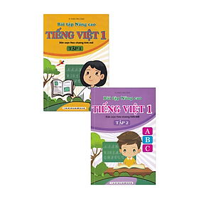 Combo Bài Tập Nâng Cao Tiếng Việt 1 (Tập 1 + Tập 2) – Biên soạn theo chương trình mới