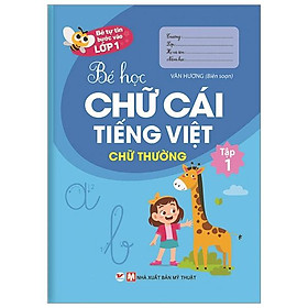 Bé Tự Tin Vào Lớp 1 - Bé Học Chữ Cái Tiếng Việt (Chữ Thường) - Tập 1