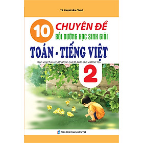 [Download Sách] 10 Chuyên Đề Bồi Dưỡng Học Sinh Giỏi Toán - Tiếng Việt Lớp 2