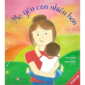 Mẹ Yêu Con Nhiều Hơn - I Love You More