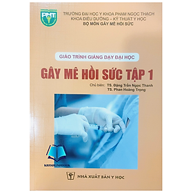 giáo trình giảng dạy đại học gây mê hồi sức tập 1 (Y HCM)