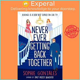 Sách - Never Ever Getting Back Together by Sophie Gonzales (UK edition, paperback)