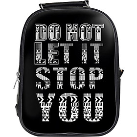 Balo Unisex In Hình Do Not Let It Stop You - BLTE109