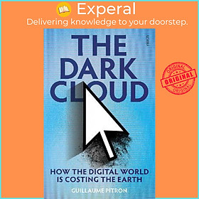 Sách - The Dark Cloud : how the digital world is costing th by Guillaume Pitron,Bianca Jacobsohn (UK edition, paperback)