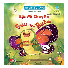 Khoa Học Thật Là Vui - Bật Mí Chuyện Sâu Hóa Bướm