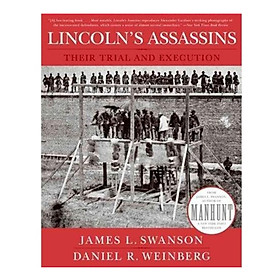 Lincolns Assassins: Their Trial and Execution