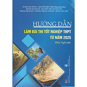 Hướng dẫn làm bài thi tốt nghiệp THPT từ năm 2025 môn Ngữ văn
