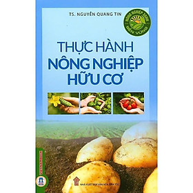 Sách - Thực Hành Nông Nghiệp Hữu Cơ - Nguyễn Quang Tin - VIETNAMBOOK